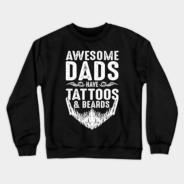 Father Day Awesome Dads Have Tattoos Beards Crewneck Sweatshirt by Stick Figure103